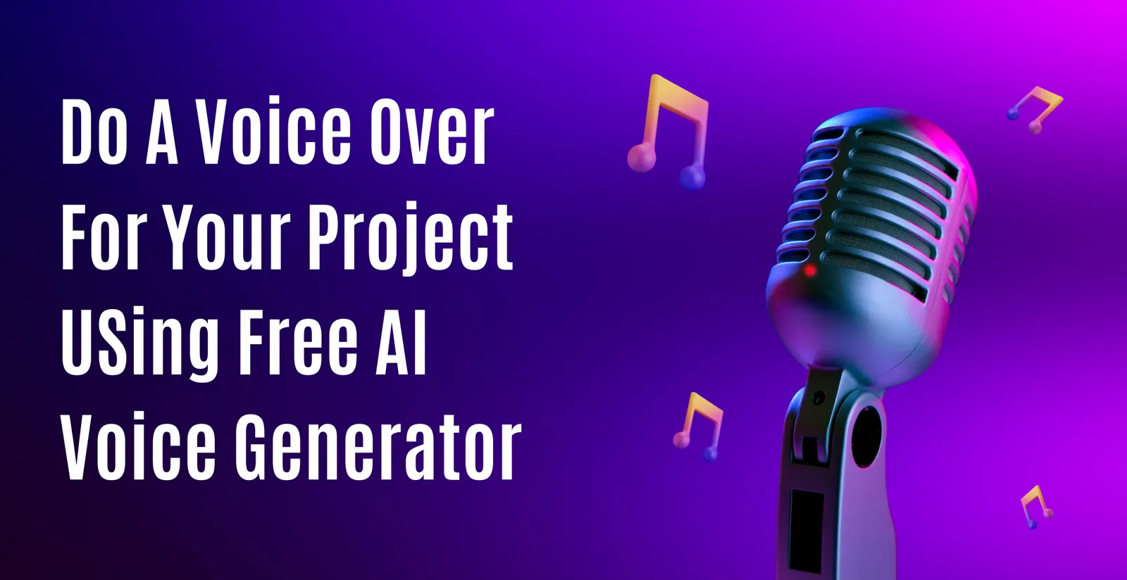 Vintage microphone with floating music notes on a purple background beside the text Do a voice over for your project using free AI voice generator